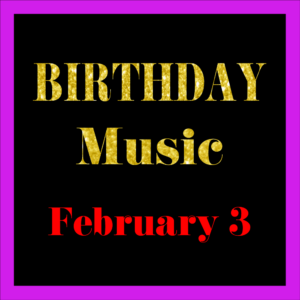 0203 Feb. 3 BIRTHDAY Music (EN)