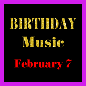 0207 Feb. 7 BIRTHDAY Music (EN)