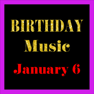 0106 Jan. 6 BIRTHDAY Music (EN)