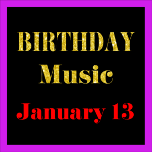 0113 Jan. 13 BIRTHDAY Music (EN)