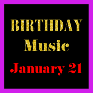 0121 Jan. 21 BIRTHDAY Music (EN)