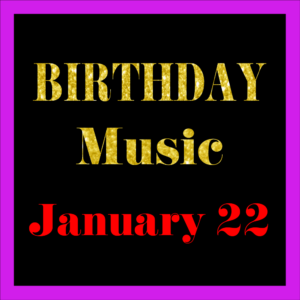 0122 Jan. 22 BIRTHDAY Music (EN)