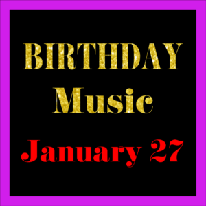 0127 Jan. 27 BIRTHDAY Music (EN)