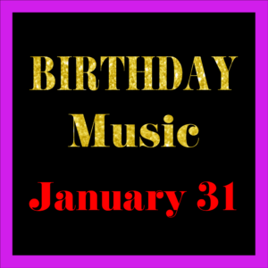 0131 Jan. 31 BIRTHDAY Music (EN)