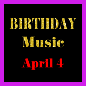 0404 Apr. 4 BIRTHDAY Music (EN)