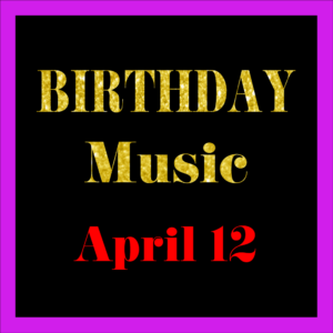 0412 Apr. 12 BIRTHDAY Music (EN)