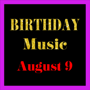 0809 Aug. 9 BIRTHDAY Music (EN)