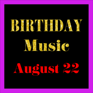 0822 Aug. 22 BIRTHDAY Music (EN)