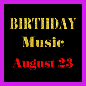 0823 Aug. 23 BIRTHDAY Music (EN)