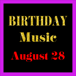 0828 Aug. 28 BIRTHDAY Music (EN)
