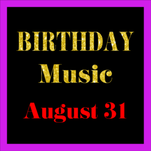 0831 Aug. 31 BIRTHDAY Music (EN)