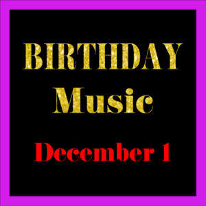 1201 Dec. 1 BIRTHDAY Music (EN)