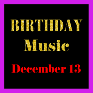 1213 Dec. 13 BIRTHDAY Music (EN)