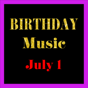 0701 Jul. 1 BIRTHDAY Music (EN)