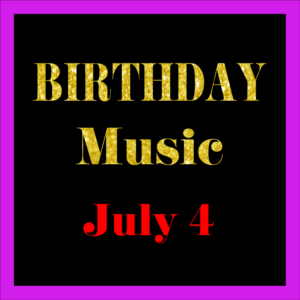 0704 Jul. 4 BIRTHDAY Music (EN)