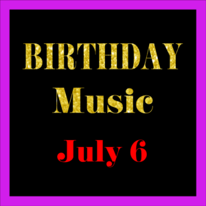 0706 Jul. 6 BIRTHDAY Music (EN)