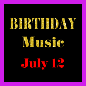 0712 Jul. 12 BIRTHDAY Music (EN)