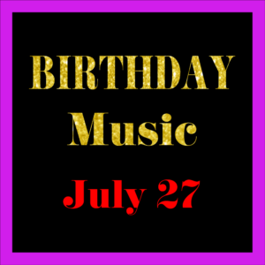 0727 Jul. 27 BIRTHDAY Music (EN)