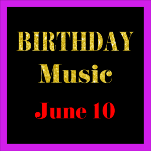 0610 Jun. 10 BIRTHDAY Music (EN)
