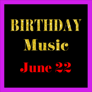 0622 Jun. 22 BIRTHDAY Music (EN)