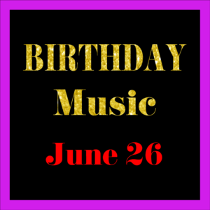 0626 Jun. 26 BIRTHDAY Music (EN)