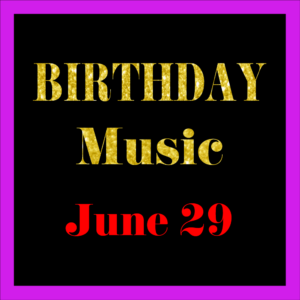 0629 Jun. 29 BIRTHDAY Music (EN)