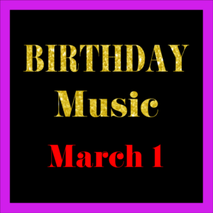 0301 Mar. 1 BIRTHDAY Music (EN)