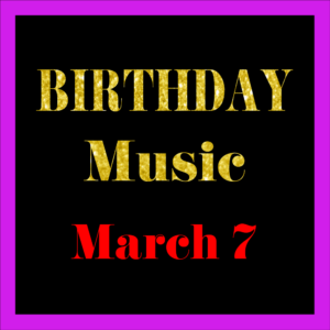 0307 Mar. 7 BIRTHDAY Music (EN)