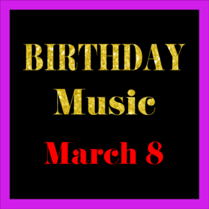 0308 Mar. 8 BIRTHDAY Music (EN)