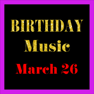 0326 Mar. 26 BIRTHDAY Music (EN)