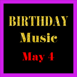 0504 May 4 BIRTHDAY Music (EN)