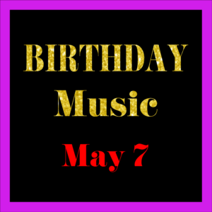 0507 May 7 BIRTHDAY Music (EN)