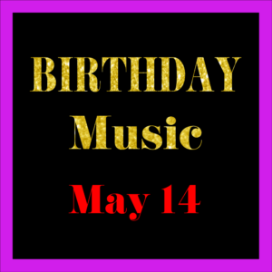 0514 May 14 BIRTHDAY Music (EN)