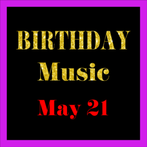0521 May 21 BIRTHDAY Music (EN)