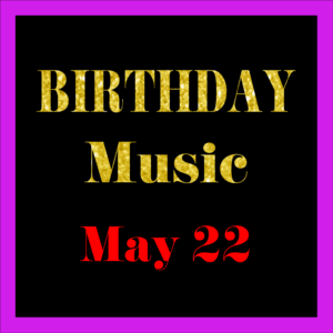 0522 May 22 BIRTHDAY Music (EN)