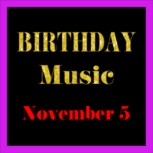 1105 Nov. 5 BIRTHDAY Music (EN)